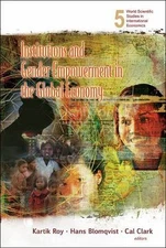 INSTITUTIONS AND GENDER EMPOWERMENT IN THE GLOBAL ECONOMY (World Scientific Stud
