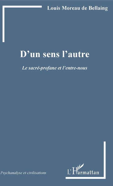 D'un Sens L'autre | Le Sacré-Profane Et L'entre-Nous | Louis Moreau De Bellaing-image
