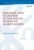 Mockery And Secretism In The Social World Of Mark's Gospel Dietmar Neufeld Buch