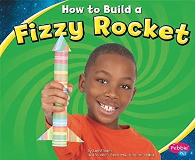 How to Build a Fizzy Rocket Paperback Lori Shores