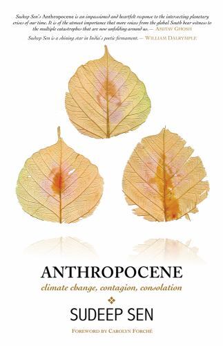 Anthropocene : Climate Change, Contagion, Consolation by Sudeep Sen (2023, ...