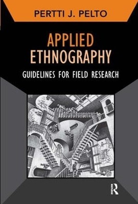 Applied Ethnography: Guidelines for Field Research by Pertti J. Pelto (English) 