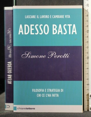 ADESSO BASTA. Simone Perotti. Chiarelettere.