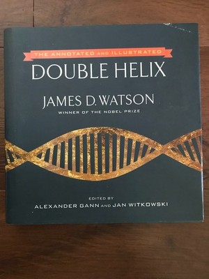 Annotated and Illustrated Double Helix:Alexander Gann,Jan Witkowski,James Watson