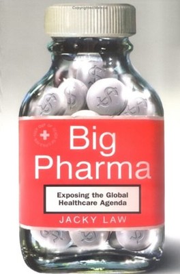 Big Pharma : Exposing the Global Healthcare Agenda Perfect Jacky