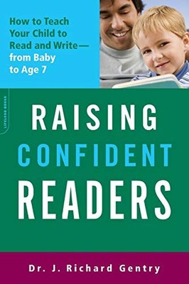 Raising Confident Readers: How to Teach Your Child to Read and W