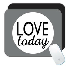 Gift Mousepad : Love today Motivational Quote Inspire Inspirational