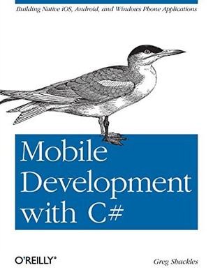 Mobile Development with C#: Building Native iOS, Android, and Wi