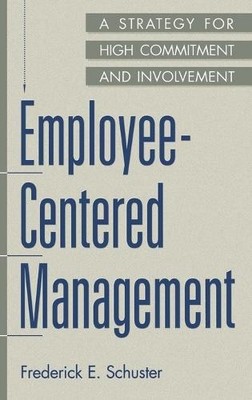 Employee-Centered Management by Frederick E. Schuster - 9781567201871