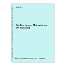 Die Biochemie: Heilweise nach Dr. Schüssler Marty, Jo: