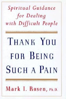 Thank You for Being Such a Pain: Spiritual Guidance for Dealing with Diff - GOOD