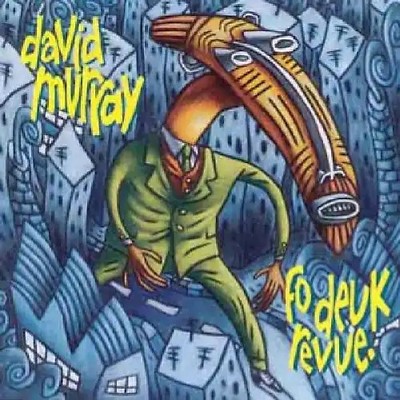David Murray - Fo Deuk Revue