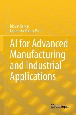 AI for Advanced Manufacturing and Industrial Applications - 9783031860904