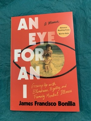 An Eye for an I: Growing up with Blindness, Bigotry, and Family Mental Illness