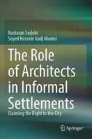 The Role Of Architects In Informal Settlements Seyed Hossein Iradj Moeini