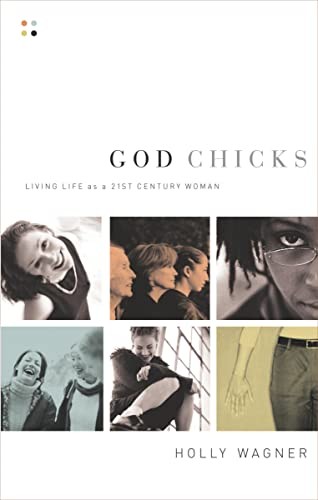God Chicks: Living Life As A 21st Century Woman: Living Life as
