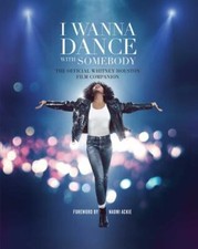I Wanna Dance with Somebody: The Official Whitney Houston Film Companion by Wel