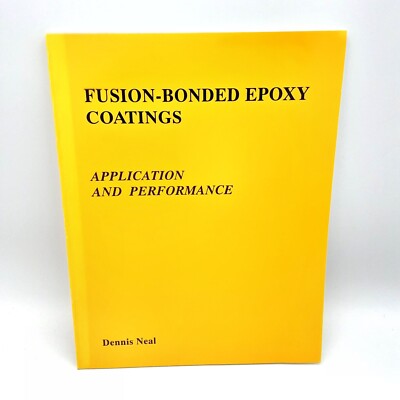 Fusion-Bonded Epoxy Coatings Application and Performance DENNIS NEAL 1998