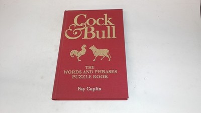 			c*ck and Bull: The Words and Phrases Puzzle Book, Caplin, Fay, Fa		