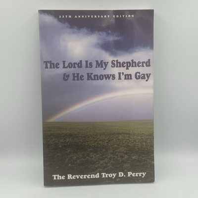 #ad The Lord Is My Shepherd amp; He Knows I#x27;m Gay SIGNED Rev Troy Perry 25th Anniv. Ed. $29.96