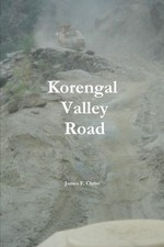 KORENGAL VALLEY ROAD (AFGHANISTAN WAR SERIES) (VOLUME 11) By James F Christ