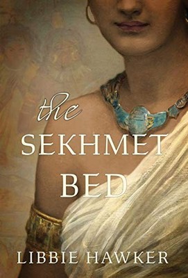 Sekhmet Bed : A Novel of Ancient Egypt by Libbie Hawker (2017, Hardcover)