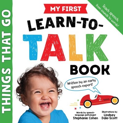 My First Learn-to-Talk Book: Things That Go: Created by an Early Speech Expe...