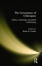 The Governance of Cyberspace: Politics, Technology and Global Restructuring by B