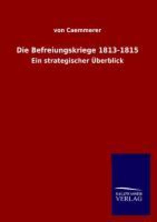Thumbnail - Die Befreiungskriege 1813-1815 | Von Caemmerer | Ein Strategischer