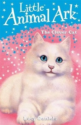 Little Animal Ark: 5: The Clever Cat, Daniels, Lucy