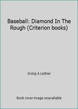 Baseball: Diamond In The Rough (Criterion books) by Irving A Leitner