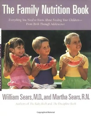 The Family Nutrition Book: Everything You Need to Know About Feeding Your Childr