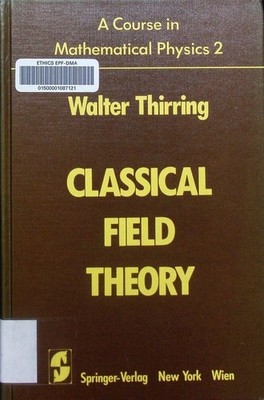 Classical field theory. 2; A course in mathematical physics. Thirring, Walter: