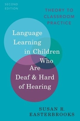 Language Learning in Children Who Are Deaf and Hard of Hearing: Theory to: Used