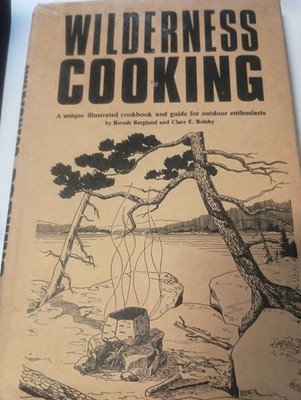 Wilderness cooking;: A unique illustrated cookbook and guide for outdoors HC X1