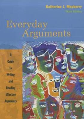 Everyday Arguments: A Guide to Writing and Reading Effecti - VERY GOOD