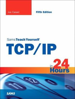 Sams Teach Yourself TCP / IP in 24 Hours by Joe Casad