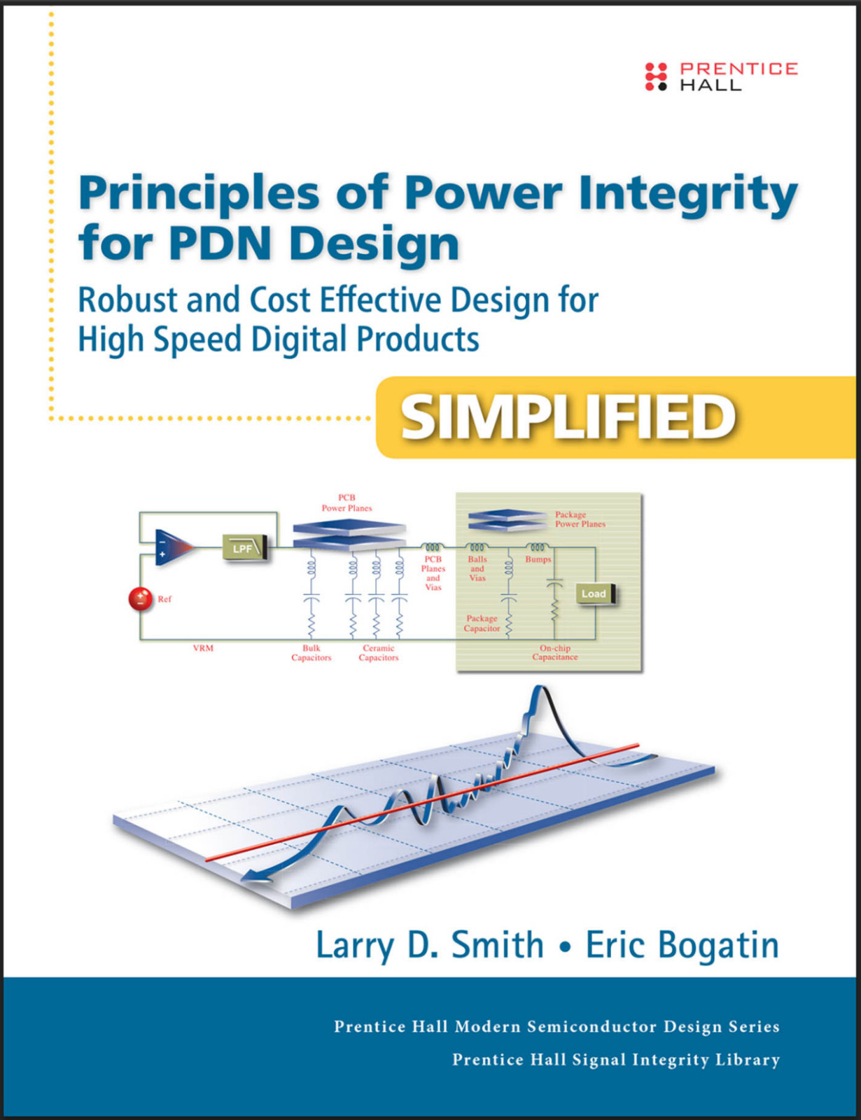 Principles of Power Integrity for PDN Design-Simplified: (Smith & Eric Bogatin)