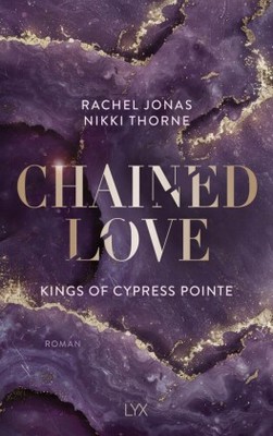 Kings of Cypress Pointe - Chained Love | Thorne, Rachel Jonas und Nikki