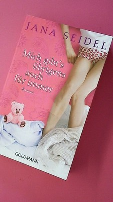 156023 Jana Seidel MICH GIBT'S ÜBRIGENS AUCH FÜR IMMER Roman