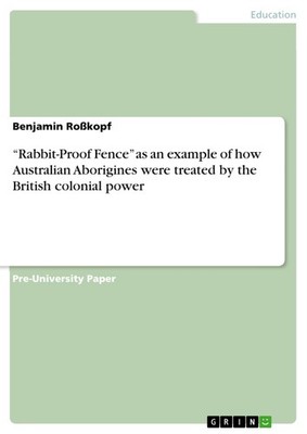  Rabbit-Proof Fence  as an example of how Australian Aborigines were treated by