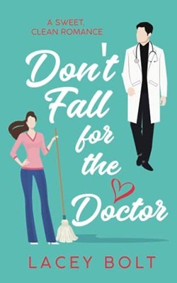 Don't Fall for the Doctor: A Sweet Clean Romance (Don't Fall Series)