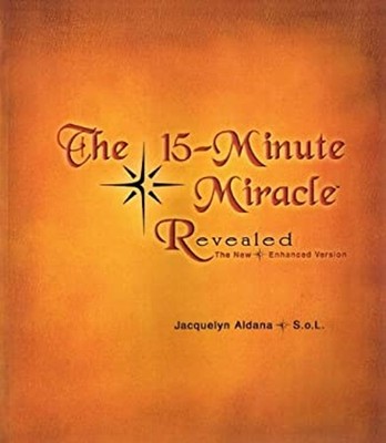 The 15-minute Miracle Revealed; the New Enhanced Version Jacquely