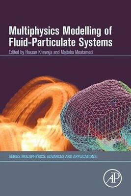 Multiphysics Modelling of Fluid-Particulate Systems by Mojtaba Moatamedi (Englis