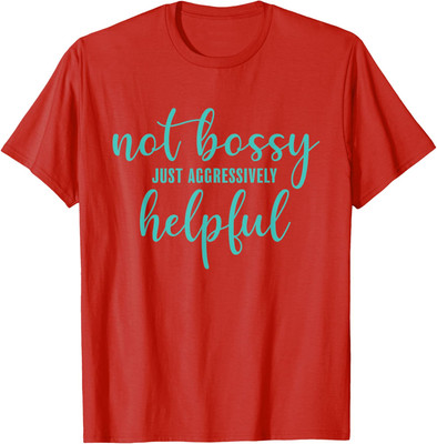 Not Bossy Just Amazing Helpful Funny Quote Present Unisex T-Shirt
