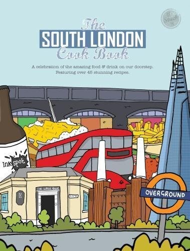 The South London Cook Book: A celebration of the amazing food &