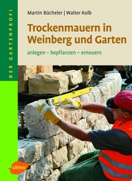 Trockenmauern In Weinberg Und Garten, Martin Bücheler