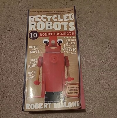 Recycled Robots : 10 Robot Projects - Make Real Working Bots from 