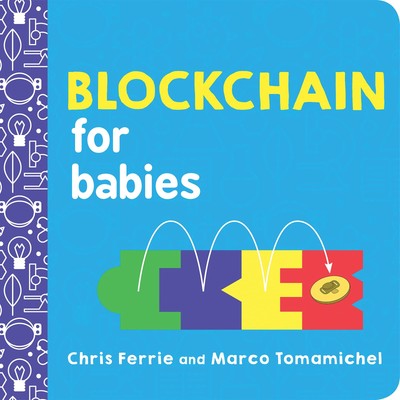 Blockchain for Babies: An Introduction to the Technology Behind Bitcoin from...