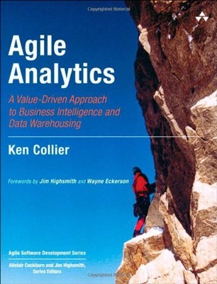 Agile Analytics: A Value-Driven Approach to Business Intelligenc